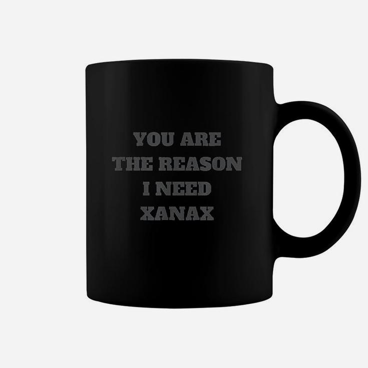 You Are The Reason I Need Xana Coffee Mug