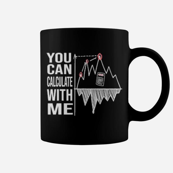 You Can Calculate With Me Coffee Mug