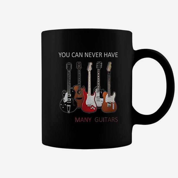 You Can Never Have Too Many Guitars Coffee Mug You Can Never Have Too Many Guitars Coffee Mug