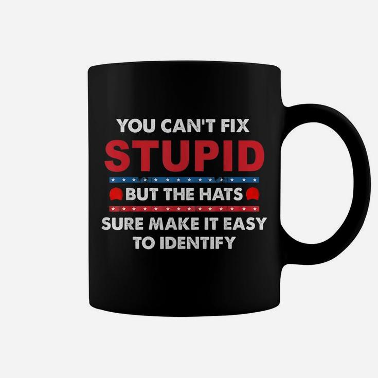 You Can't Fix Stupid But The Hats Sure Make It Funny Coffee Mug