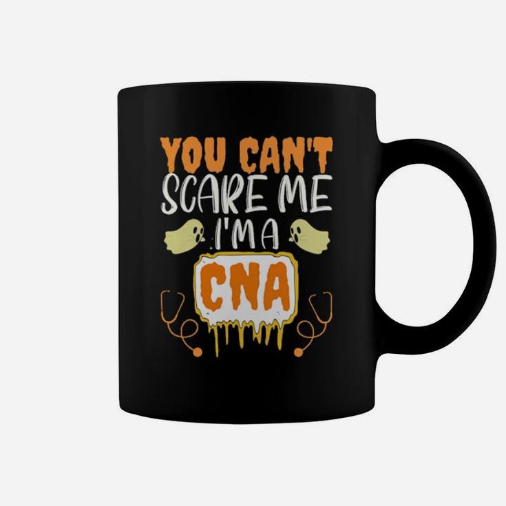 You Cant Scare Me I Am Cna Coffee Mug