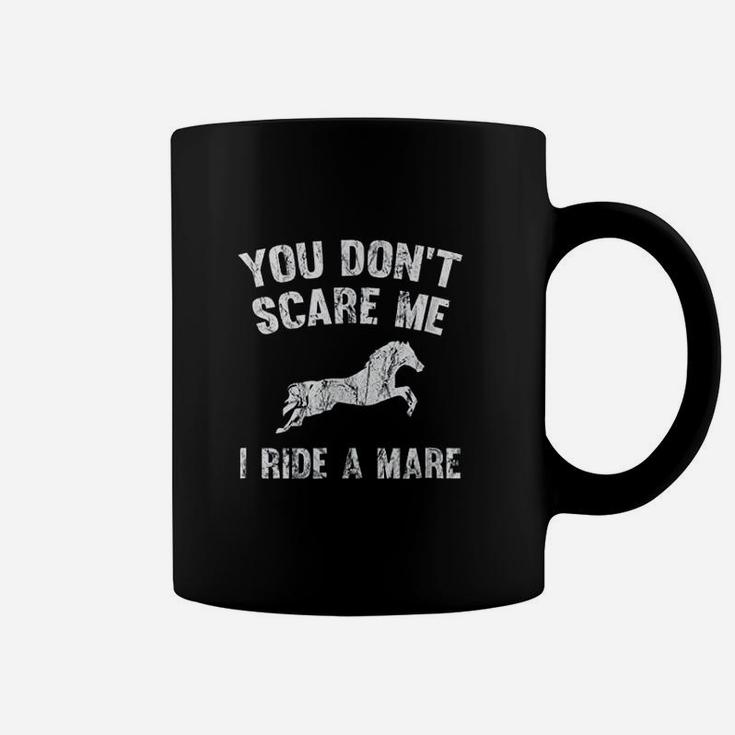 You Dont Scare Me I Ride A Mare Distressed Horse Coffee Mug