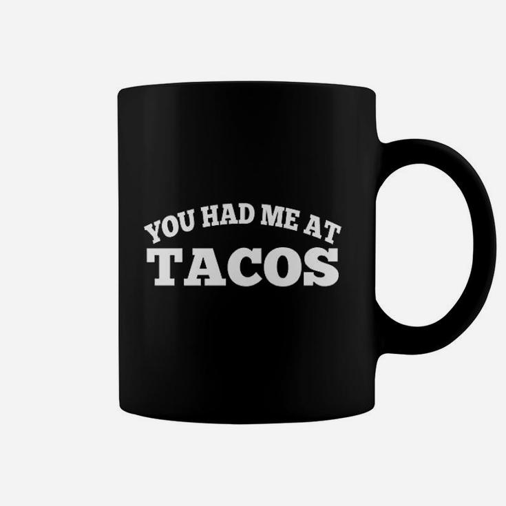 You Had Me At Tacos Coffee Mug