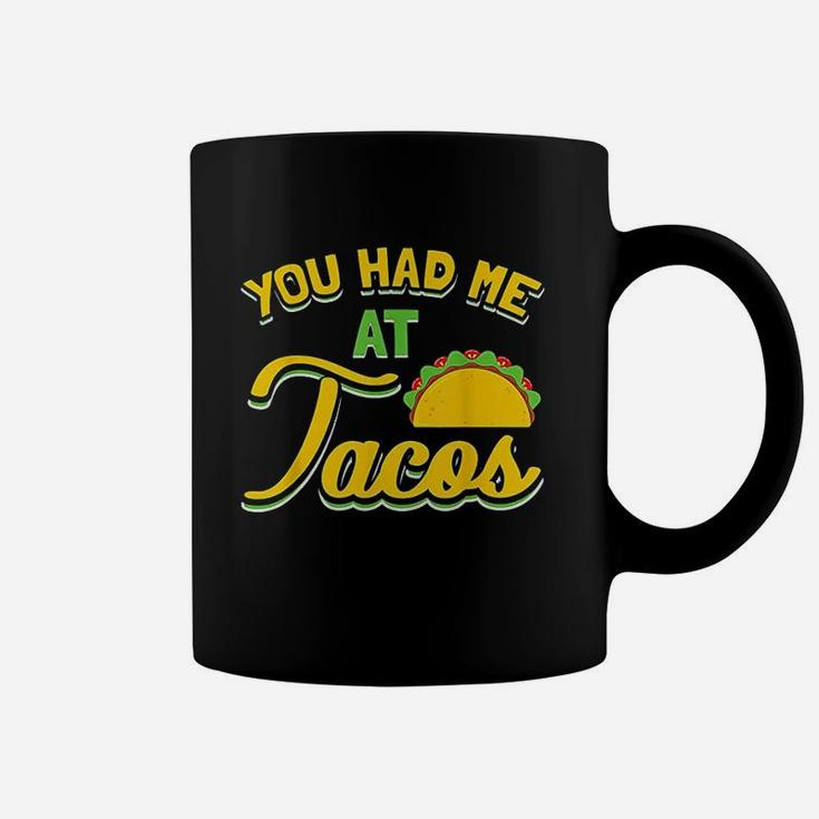You Had Me At Tacos Coffee Mug