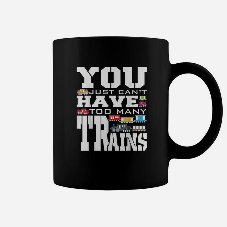 You Just Cant Have Too Many Trains Coffee Mug