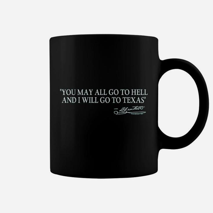 You May All Go To Hell And I Will Go To Texas Coffee Mug