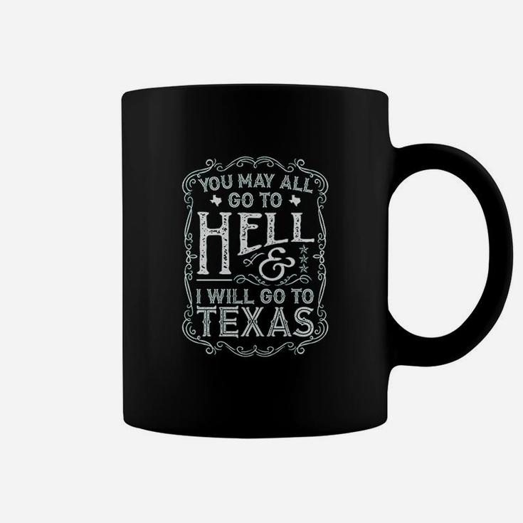 You May All Go To Hell And I Will Go To Texas Davy Crockett Coffee Mug