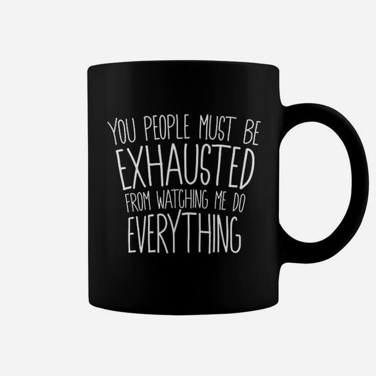 You People Must Be Exhausted From Watching Funny Busy Mom Coffee Mug