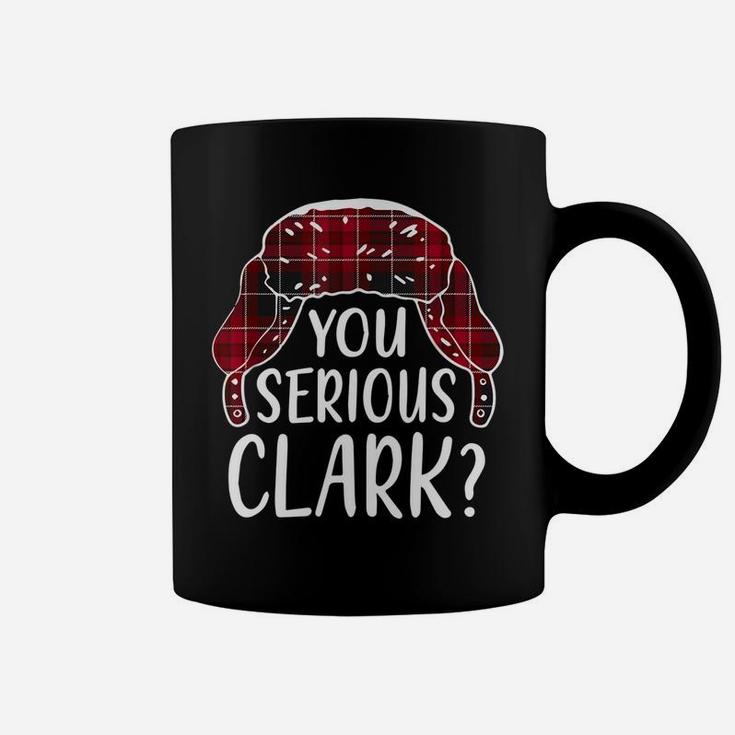 You Serious Clark Shirt Christmas Pajamas Family Matching Coffee Mug