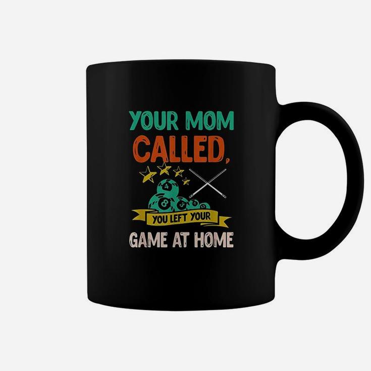 Your Mom Called You Left Your Game At Home Coffee Mug