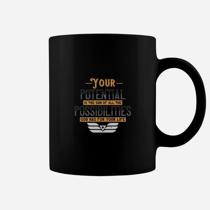 Your Potential Is The Sum Of All The Possibilities God Has For Your Life Coffee Mug