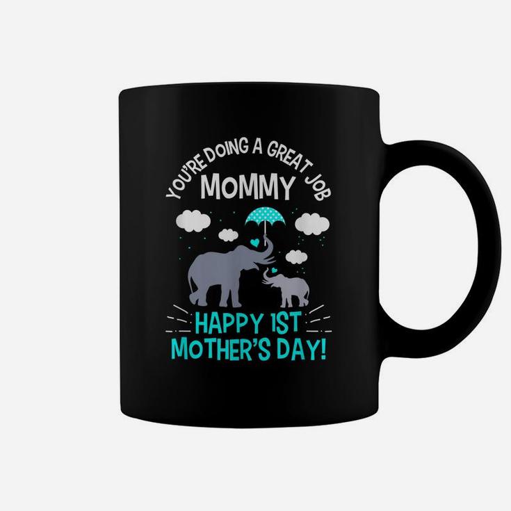 You're Doing A Great Job Mommy Happy 1St Mother's Day Coffee Mug