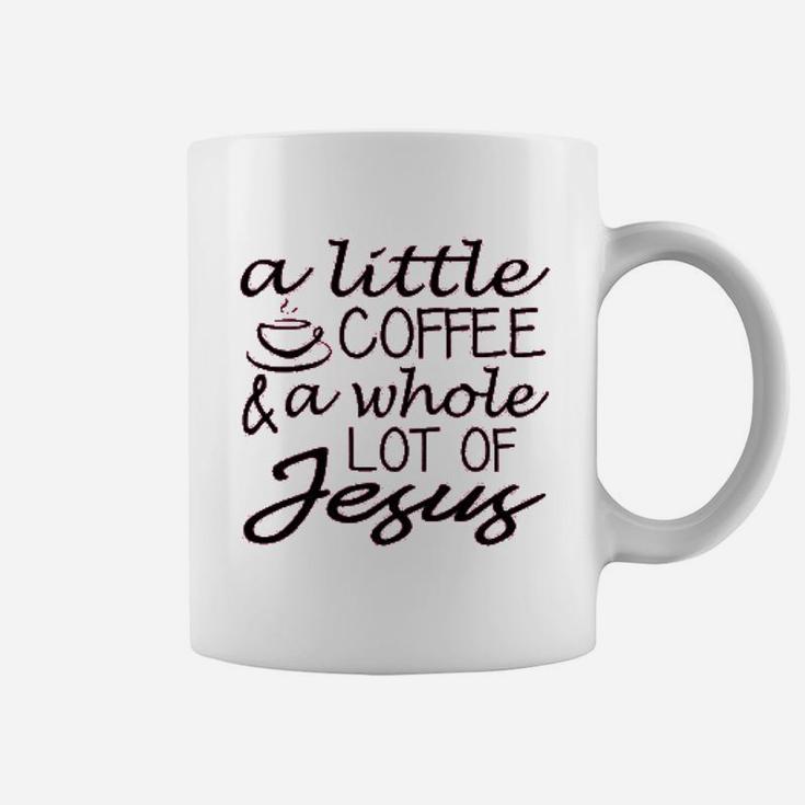 A Little Coffee And A Whole Lot Of Jesus Coffee Mug
