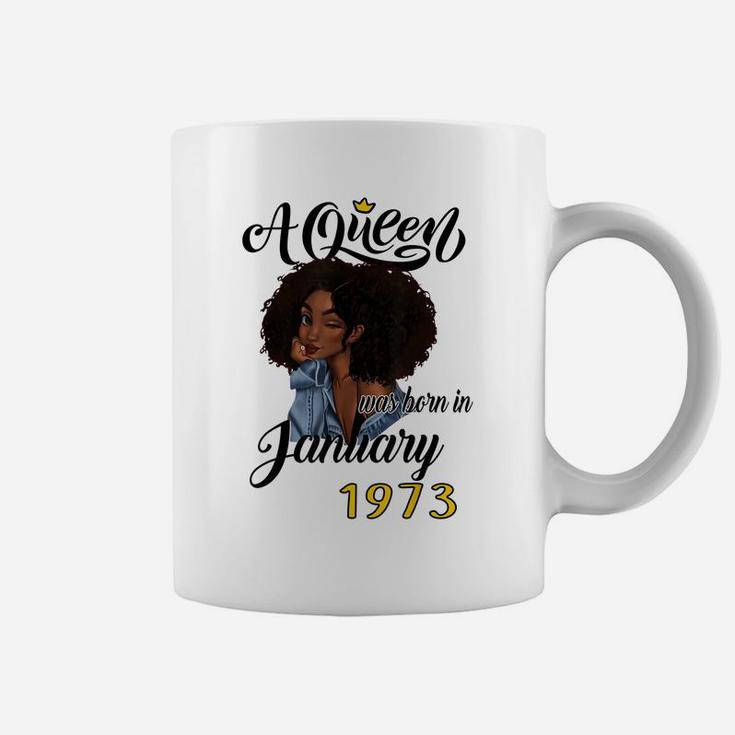 A Queen Was Born In January 1973 Birthday Gifts Funny Coffee Mug