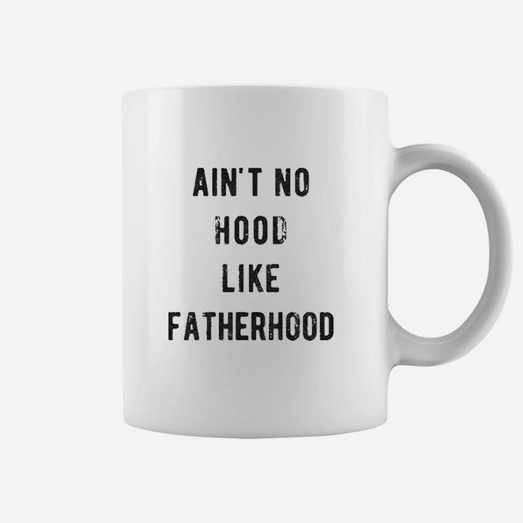 Ain't No Hood Like Fatherhood Coffee Mug