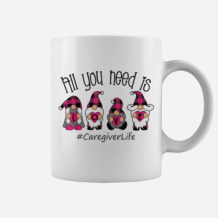 All You Need Is Love Caregiver Life Gnome Valentine's Day Coffee Mug