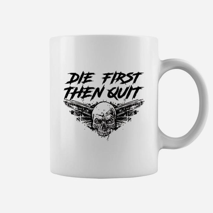 Army Motivational Die First Then Quit Skull Proud Veteran Coffee Mug