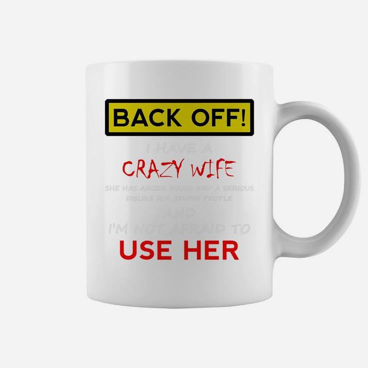 Back Off Crazy Wife Funny Husband Christmas Gift From Wife Coffee Mug