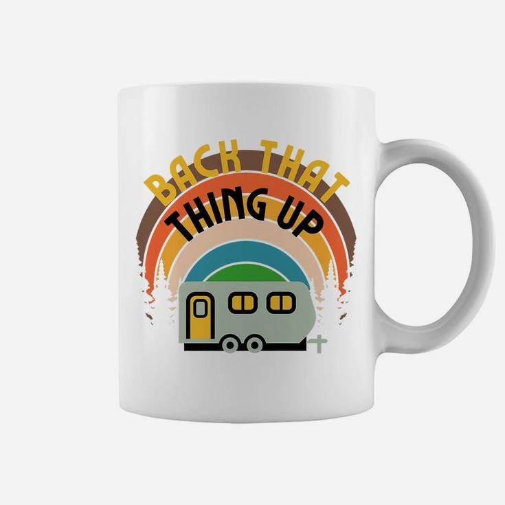 Back That Thing Up Camper Camping Family Glamping Rv Graphic Coffee Mug