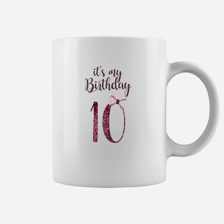 Birthday Girl Cute Its My 10Th Birthday 10 Years Old Coffee Mug