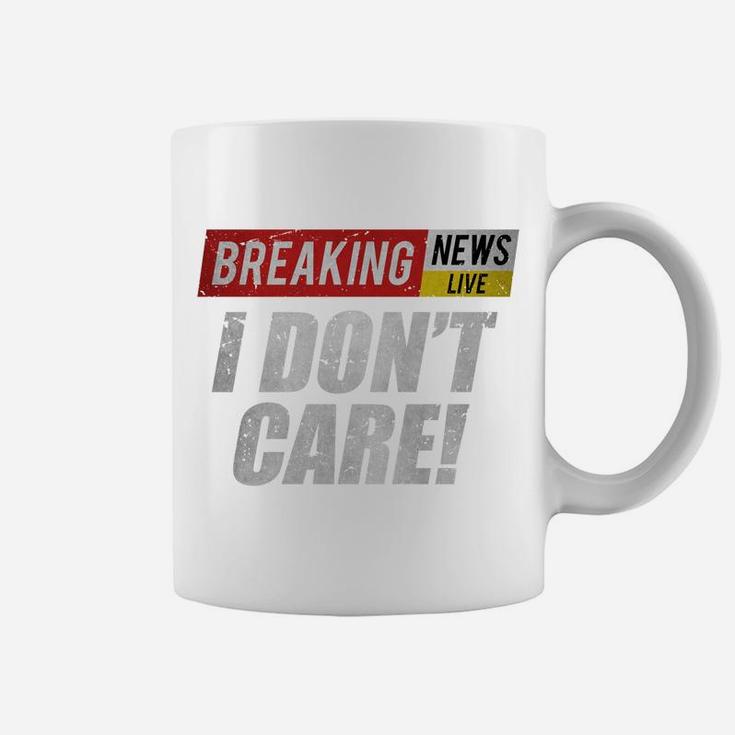 Breaking News I Dont Care Funny Humor Sarcastic Vintage Sweatshirt Coffee Mug