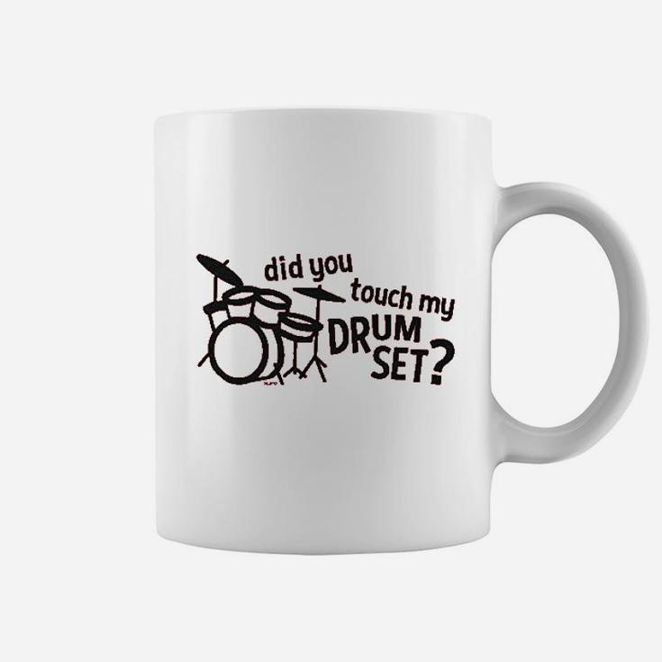 Co Did You Touch My Drum Set Coffee Mug