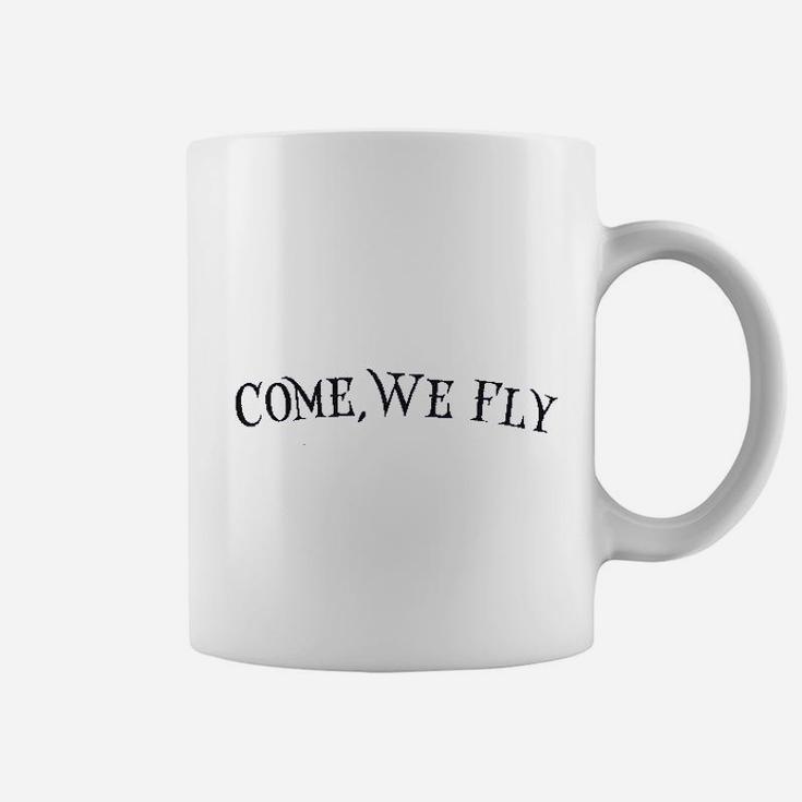 Come We Fly Coffee Mug