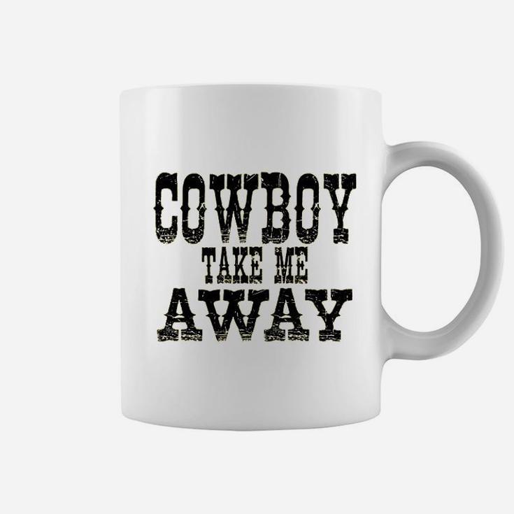 Cowboy Take Me Away Coffee Mug