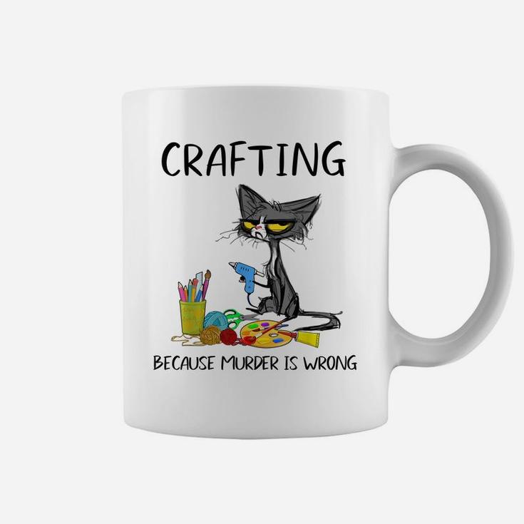Crafting Because Murder Is Wrong-Best Gift Ideas Cat Lovers Coffee Mug