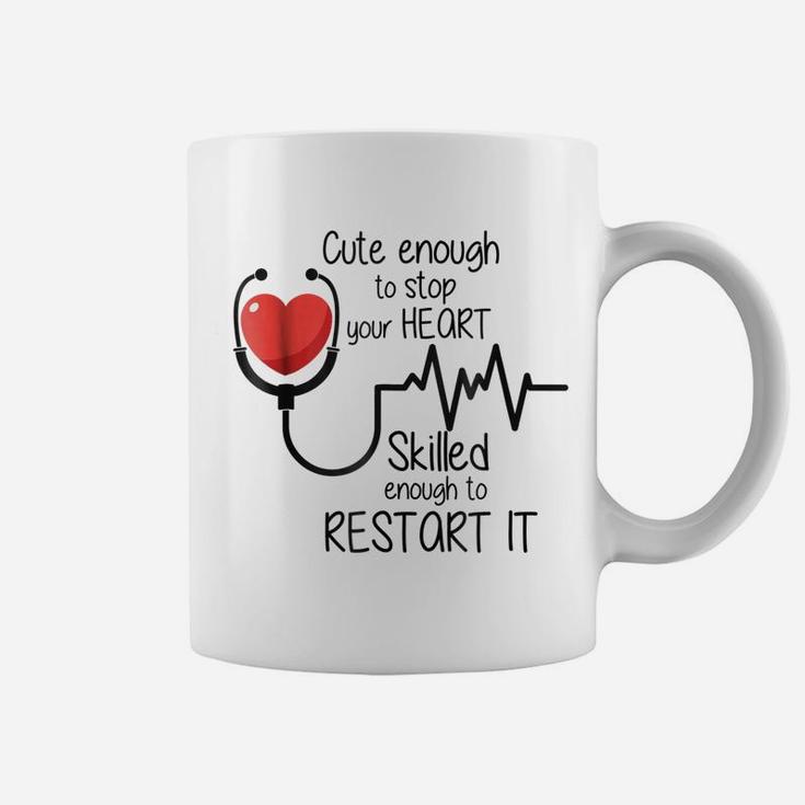 Cute Enough To Stop Your Heart Funny Nurse Gift Tee Coffee Mug