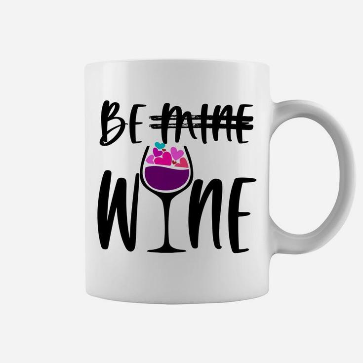 Cute Funny Valentines Day Gift For Wine Lover Mom Be Wine Sweatshirt Coffee Mug