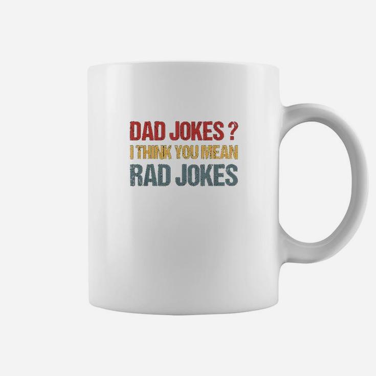 Dad Jokes I Think You Mean Rad Jokes Gift Fathers Day Coffee Mug