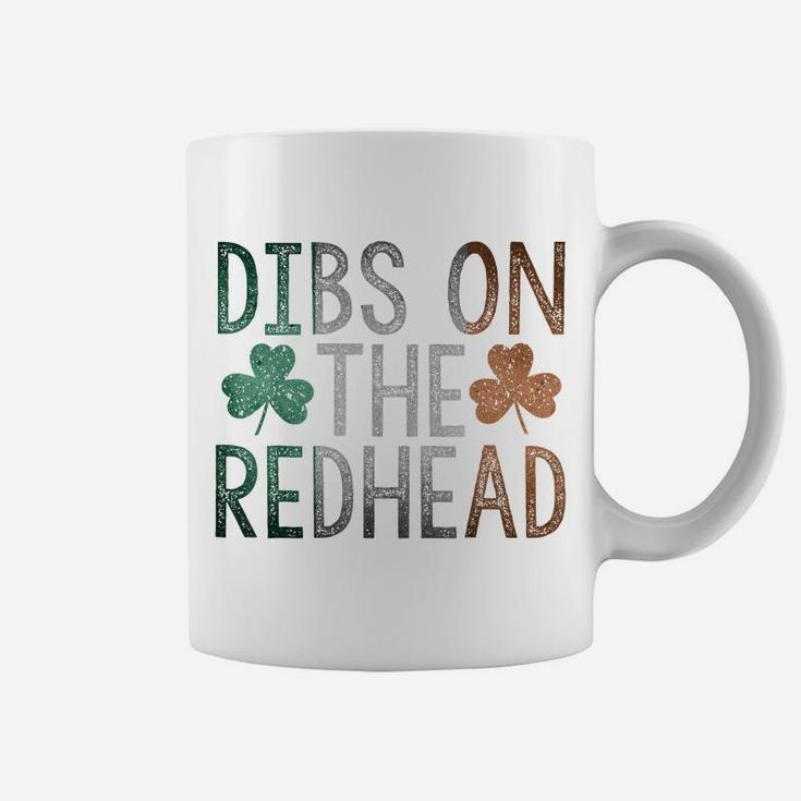 Dibs On The Redhead Shirt Funny St Patrick Day Drinking Gift Coffee Mug