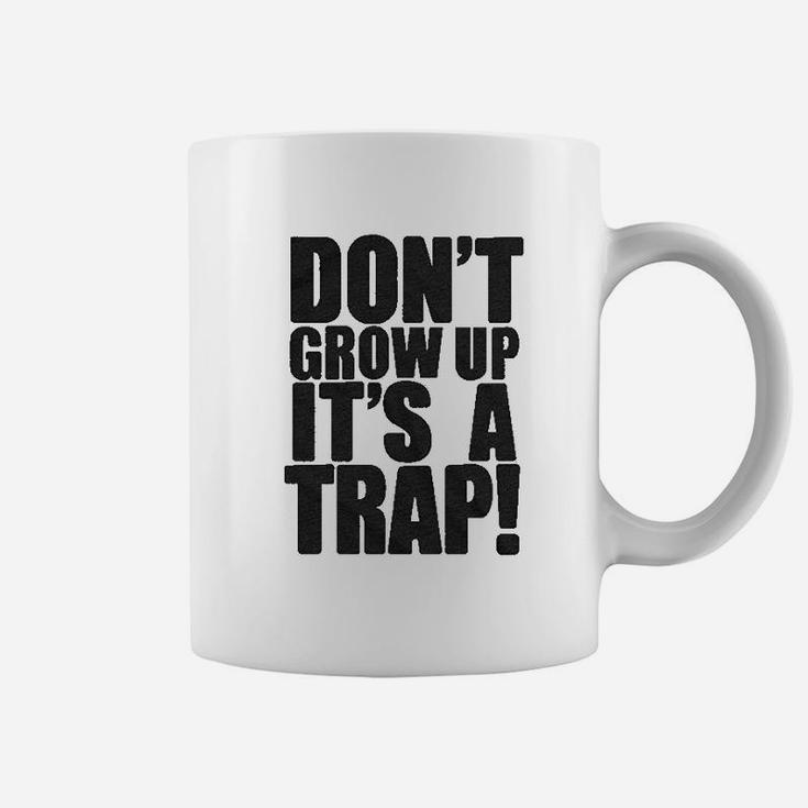 Dont Grow Up Its A Trap Coffee Mug