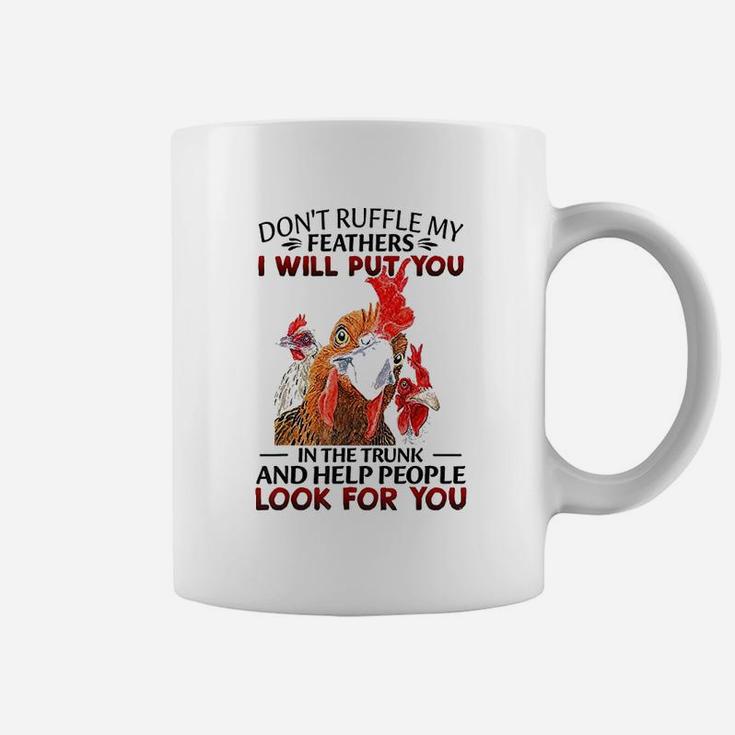 Dont Ruffle My Feathers I Will Put You Chickens Coffee Mug