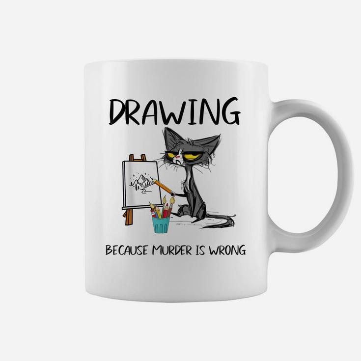 Drawing Because Murder Is Wrong-Best Gift Ideas Cat Lovers Coffee Mug
