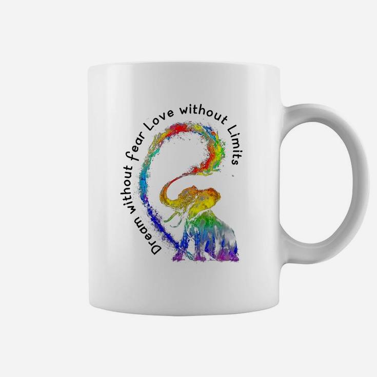 Dream Without Fear Love Without Limits Rainbow Elephant Lgbt World Pride Shirt Coffee Mug