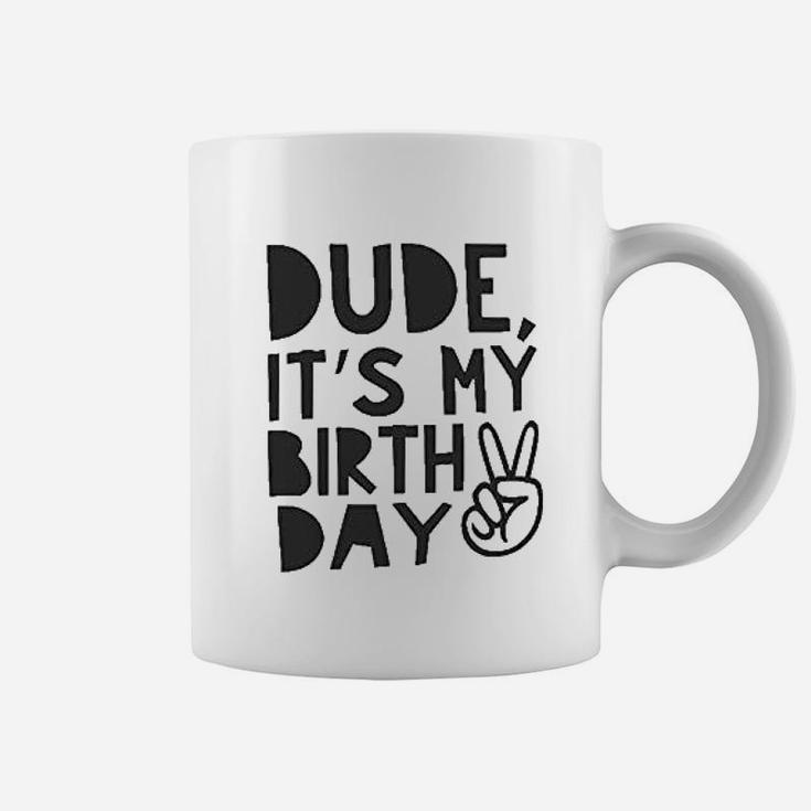 Dude It Is My Birthday Coffee Mug
