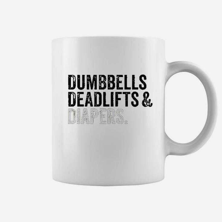 Dumbbells Deadlifts And Diapers Funny Gym Gift Coffee Mug