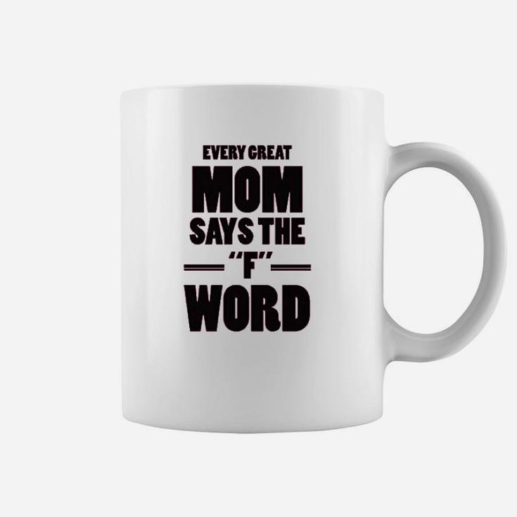 Every Great Mom Says The Word Coffee Mug