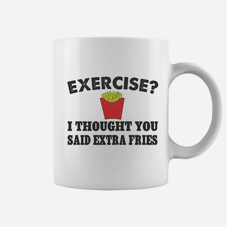 Exercise Ii Thought You Said Fries Coffee Mug