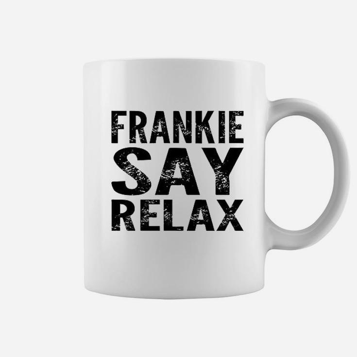Frankie Say Relax Funny 80S Music Coffee Mug