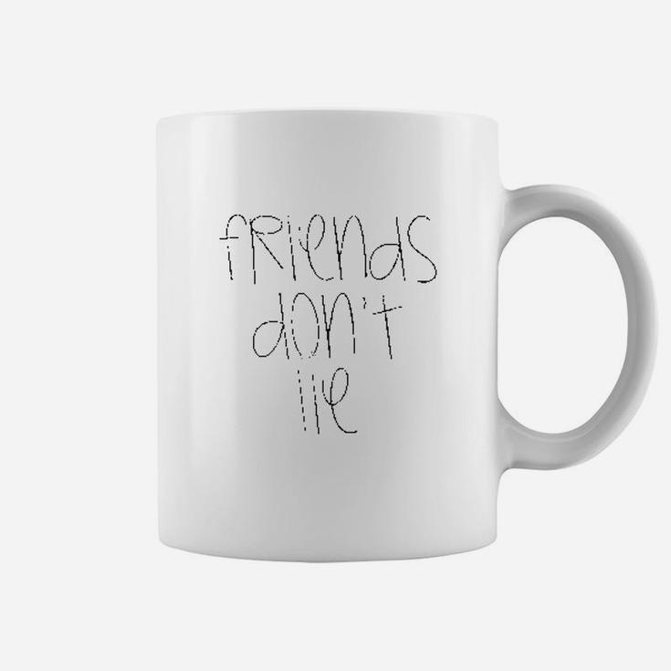 Friends Dont Lie Friend Coffee Mug