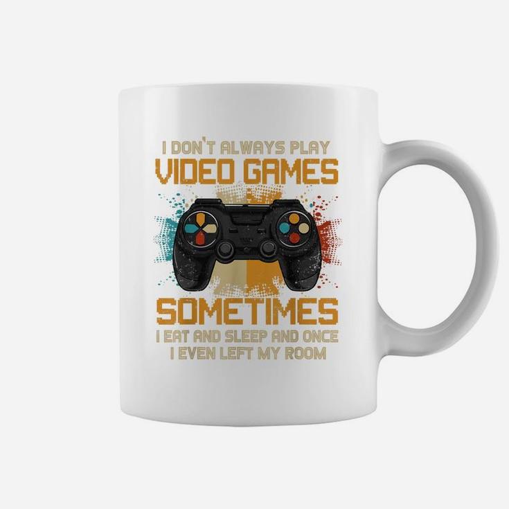 Funny Gamer I Don't Always Play Video Games Gift Boys Teens Coffee Mug