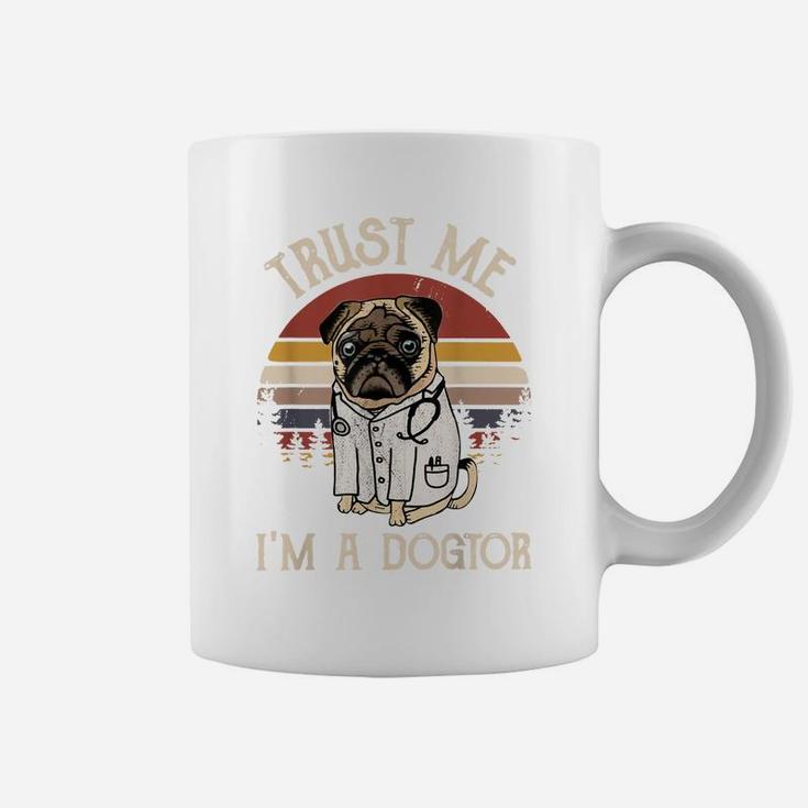 Funny Pug Lovers Gift Trust Me I'm A Dogtor Vintage Dog Coffee Mug