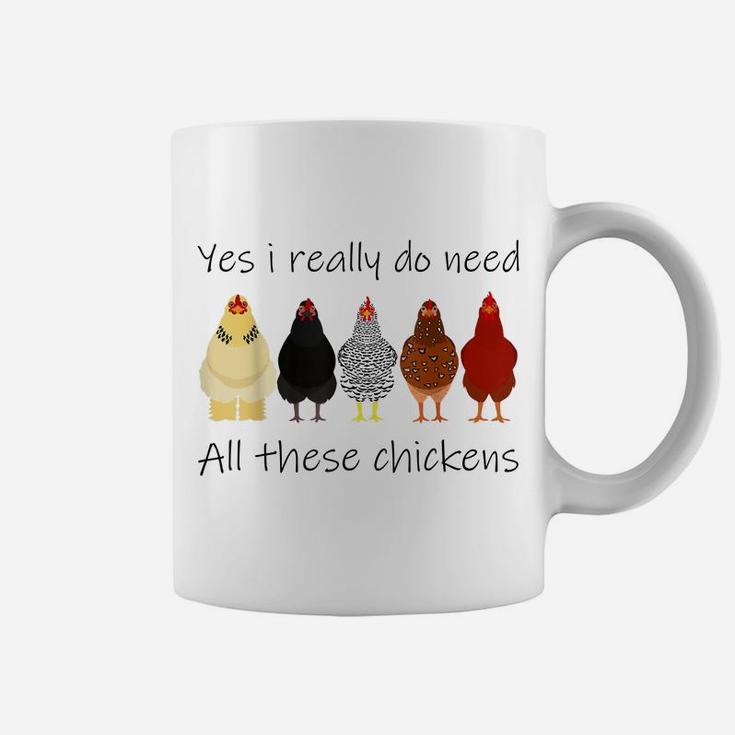Funny Yes I Really Do Need All These Chickens, Gift Farmer Coffee Mug