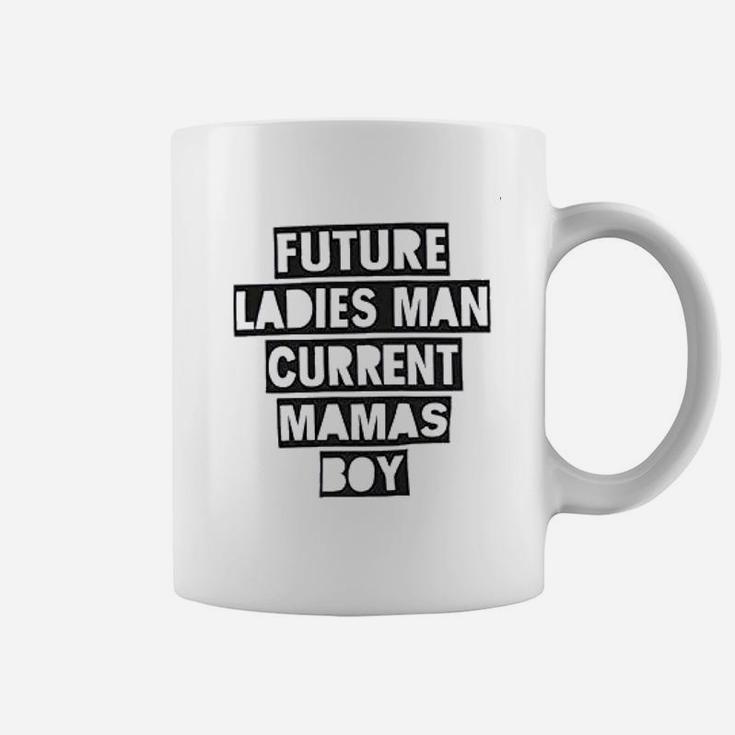 Future Ladies Man Current Mamas Boy Coffee Mug