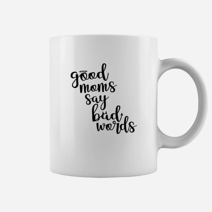 Good Moms Say Bad Words Funny Mother Coffee Mug