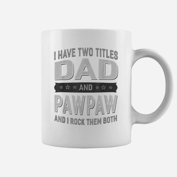 Graphic 365 I Have Two Titles Dad & Pawpaw Fathers Day Coffee Mug