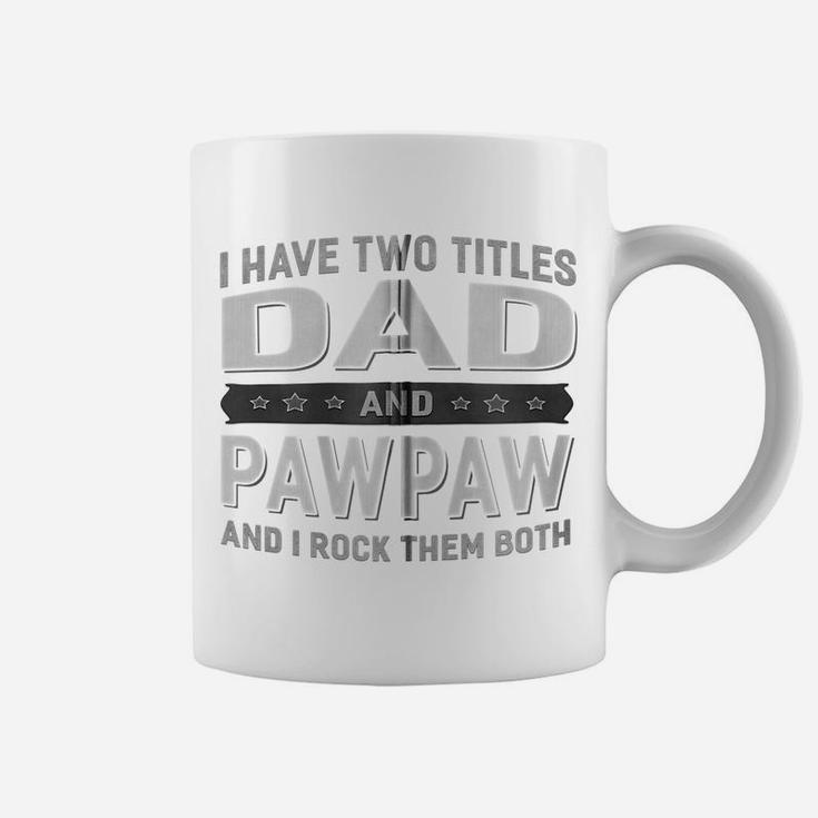 Graphic 365 I Have Two Titles Dad & Pawpaw Fathers Day Zip Hoodie Coffee Mug